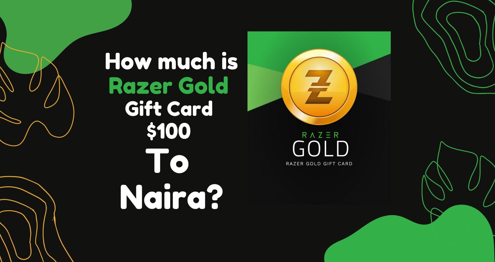 How Much Is Razer Gold Gift Card $100 To Naira?
